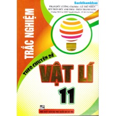 Trắc nghiệm Vật lý 11 theo chuyên đề (Tái bản 1) Trắc nghiệm Vật lý 11 theo chuyên đề (Tái bản 1)
